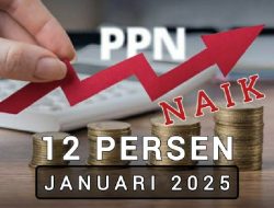 Mulai 1 Januari 2025 PPN Naik Jadi 12 Persen, Ini Dampaknya