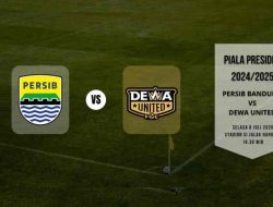 Persib vs Dewa United, Dua Raksasa yang Siap Berduel di Piala Presiden 2025